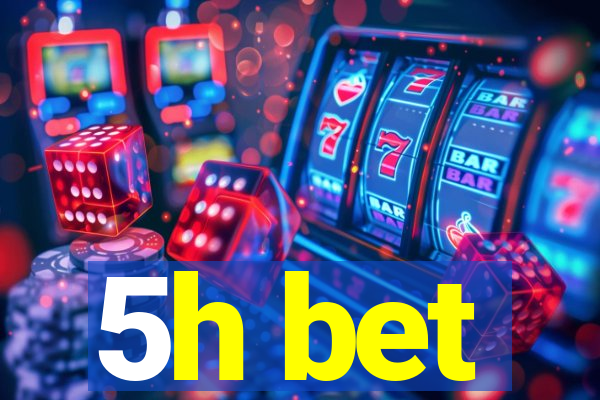 5h bet